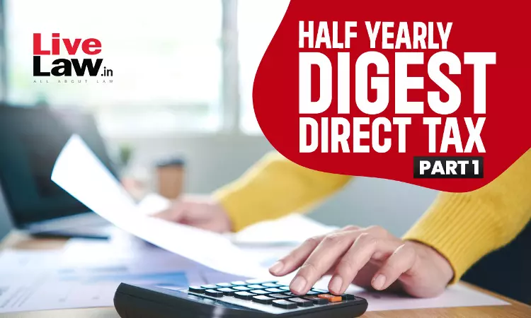 Direct Tax Half Yearly Digest: January To June 2024 - PART I Direct Tax Half Yearly Digest: January To June 2024 - PART I
