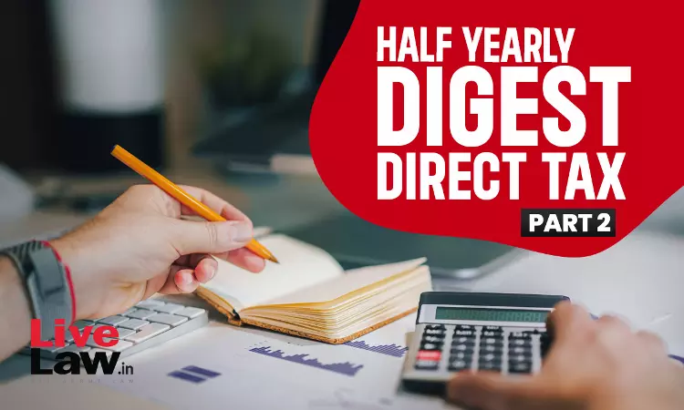 Direct Tax Half Yearly Digest: January To June 2024 - PART II Direct Tax Half Yearly Digest: January To June 2024 - PART II