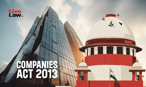 Companies Act | Private Complaint Not Maintainable Against Fraud; Can Be Filed Only By SFIO : Supreme Court