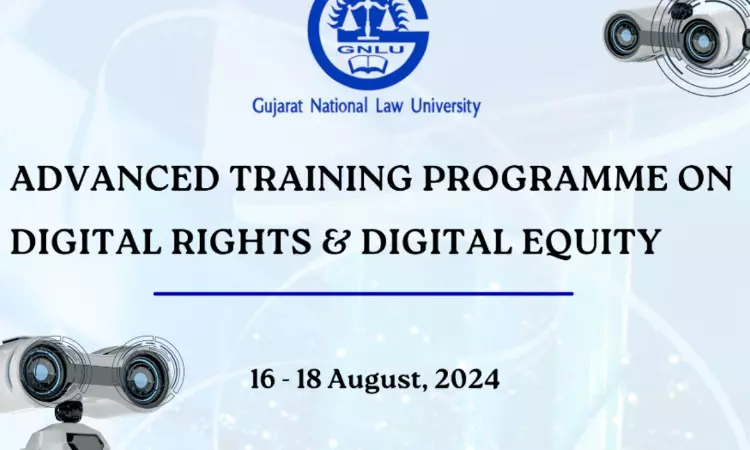 GNLU: Advanced Training Programme On Digital Rights & Digital Equality [16th to 18th August]