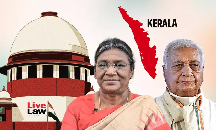 Supreme Court Issues Notice On Keralas Petition Against Presidents Withholding Of Assent For Bills & Governors Reference Supreme Court Issues Notice On Keralas Petition Against Presidents Withholding Of Assent For Bills & Governors Reference