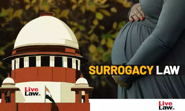 Surrogate Mothers Likely To Be Paid Anyway, Better To Have A System To Regulate : Supreme Court In Challenge To Ban On Commercial Surrogacy