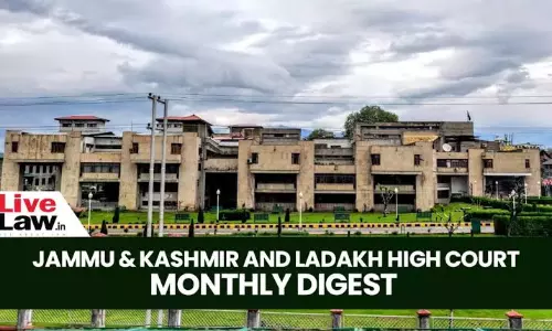 Jammu & Kashmir And Ladakh High Court Monthly Digest: July 2024