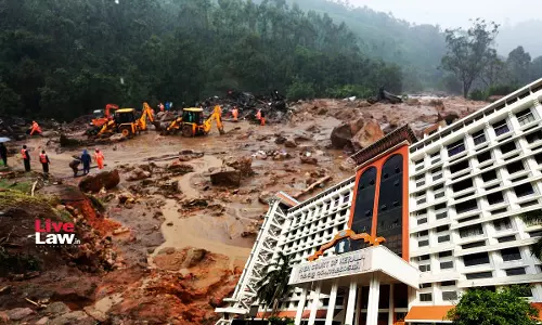 Wayanad Landslides | Kerala High Court Slams State Government For Failure To Explain Available Balance In States Disaster Response Fund