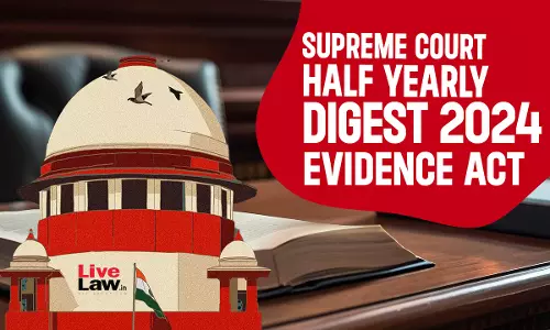 Supreme Court Half Yearly Digest 2024: Evidence Act