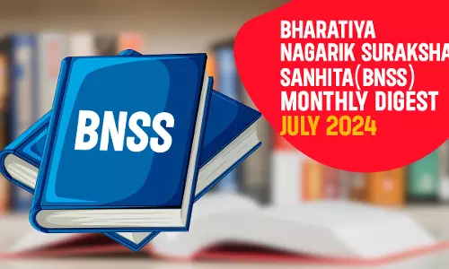 Bharatiya Nagarik Suraksha Sanhita(BNSS) Monthly Digest-  July 2024