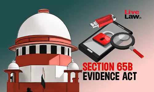 Does PV Anwar Judgment Mandating S.65B Evidence Act Certificate For Electronic Evidence Apply Retrospectively? Supreme Court To Decide
