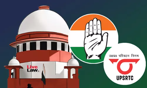 You Became Claimant, Prosecutor & Judge : Supreme Court To UP Govt On Recovery Against Congress Over UPSRTC Dues