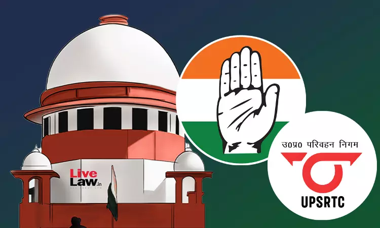 You Became Claimant, Prosecutor & Judge : Supreme Court To UP Govt On Recovery Against Congress Over UPSRTC Dues You Became Claimant, Prosecutor & Judge : Supreme Court To UP Govt On Recovery Against Congress Over UPSRTC Dues