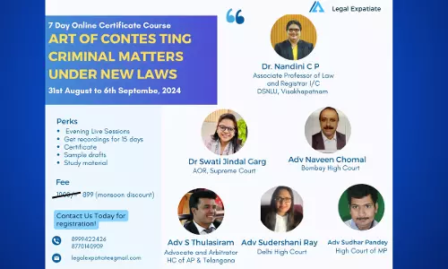 [Advt.] Legal Expatiate: 7 Day Online Certificate Course On Art Of Contesting Criminal Matters Under New Criminal Laws [31st August To 6th September]
