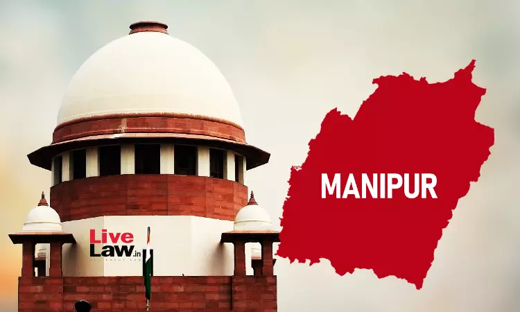 Supreme Court Asks Manipur Committee To Verify Complaints Over Non-Restoration Of Damaged Houses Supreme Court Asks Manipur Committee To Verify Complaints Over Non-Restoration Of Damaged Houses