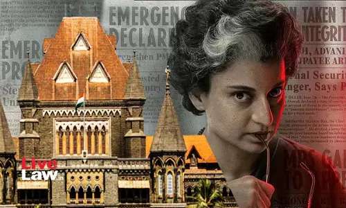 Bombay High Court Declines To Order Certification Of Emergency Movie, Cites Judicial Propriety Amidst Ongoing Proceedings Before MP HC