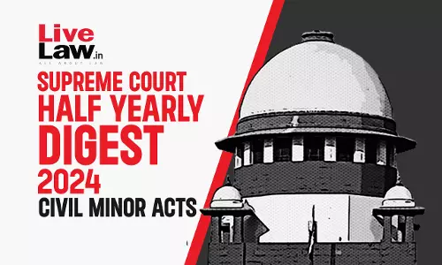 Supreme Court Half Yearly Digest 2024 - Civil Minor Acts Supreme Court Half Yearly Digest 2024 - Civil Minor Acts
