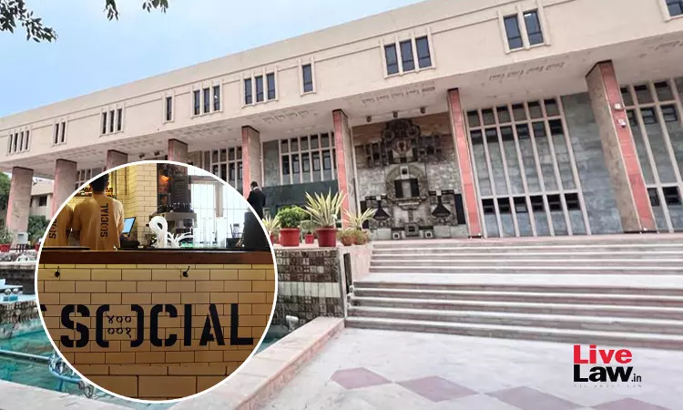 Delhi High Court Temporarily Restrains Vadodara Based Cafe From Using Trademark Of SOCIAL Restaurants And Bars Delhi High Court Temporarily Restrains Vadodara Based Cafe From Using Trademark Of SOCIAL Restaurants And Bars