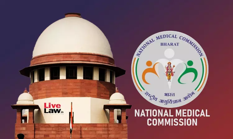 NMC Approaches Supreme Court Against HCs Interim Order Increasing Seats In Private Medical College