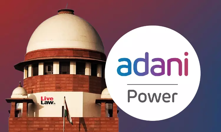 Coastal Energen Insolvency : Supreme Court Allows Dickey Trust-Adani Power Resolution Plan To Operate Till NCLAT Final Decision Coastal Energen Insolvency : Supreme Court Allows Dickey Trust-Adani Power Resolution Plan To Operate Till NCLAT Final Decision