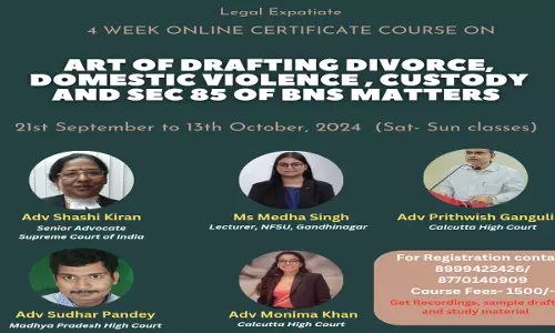 [Advt.] Legal Expatiate: 4 Week Online Certificate Course On Art Of Drafting Divorce, Domestic Violence, Sec 85 BNS And Custody Matters [21st September To 13th October]