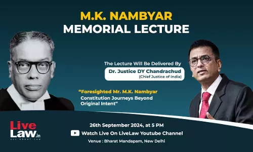 Exploring The Legacy Of M.K. Nambyar: A Lecture On Constitutional Journeys Beyond Original Intent By CJI Chandrachud [26th September]