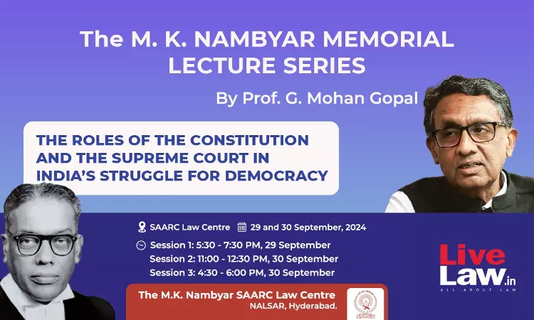 The M. K. Nambyar Memorial Lecture Series By Prof. G. Mohan Gopal At NALSAR [29th -30th SEPTEMBER]