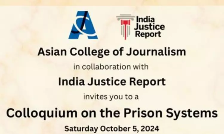 Asian College Of Journalism In Collaboration With India Justice Report: Colloquium On The Prison Systems Asian College Of Journalism In Collaboration With India Justice Report: Colloquium On The Prison Systems