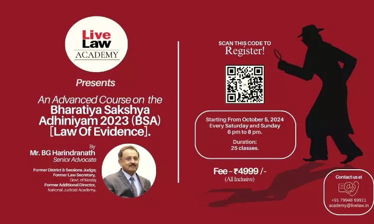 Master The Law Of Evidence: LiveLaw Academys Advanced Course On Bharatiya Sakshya Adhiniyam 2023 With (Former Judge) Sr. Adv. BG Harindranath Master The Law Of Evidence: LiveLaw Academys Advanced Course On Bharatiya Sakshya Adhiniyam 2023 With (Former Judge) Sr. Adv. BG Harindranath