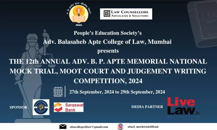 Adv. Balasaheb Apte College of Law, Mumbai:12th Annual Adv. B. P. Apte Memorial National Mock Trial, Moot Court & Judgement Writing Competition, 2024 [27th -29th Sep ]