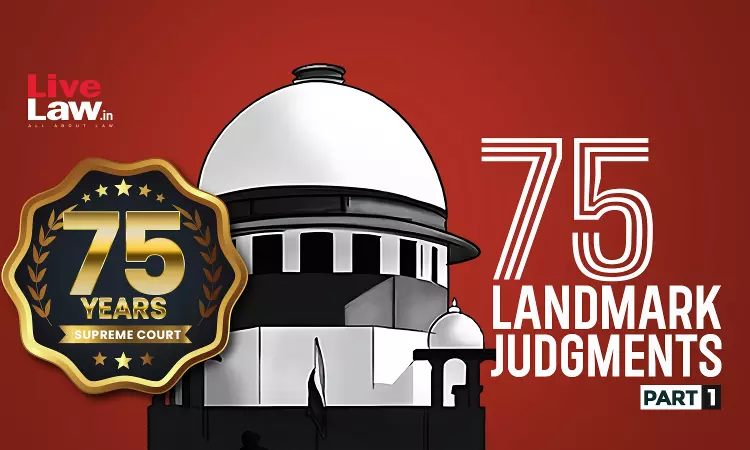 75 Landmark Supreme Court Judgments: Part I | Celebrating 75 Years of Indias Supreme Court 75 Landmark Supreme Court Judgments: Part I | Celebrating 75 Years of Indias Supreme Court
