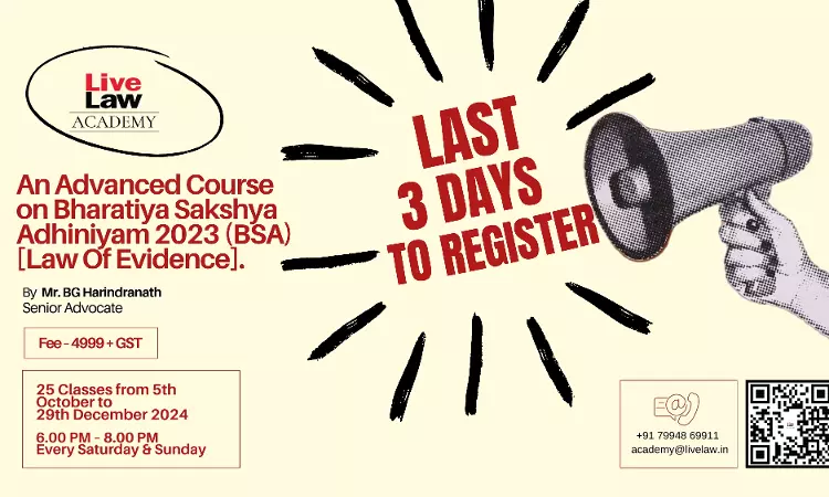 [ONLY 3 DAYS LEFT!] Register NOW For LiveLaw Academys Advanced Course On Bharatiya Sakshya Adhiniyam With Former Judge, BG Harindranath! Secure Your Spot Today!