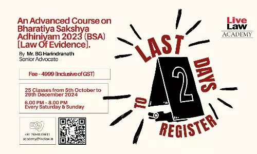 [ONLY TWO DAYS LEFT!] Master Bharatiya Sakshya Adhiniyam 2023 With Former Judge BG Harindranath! Register Today To LiveLaw Academys Advanced Course