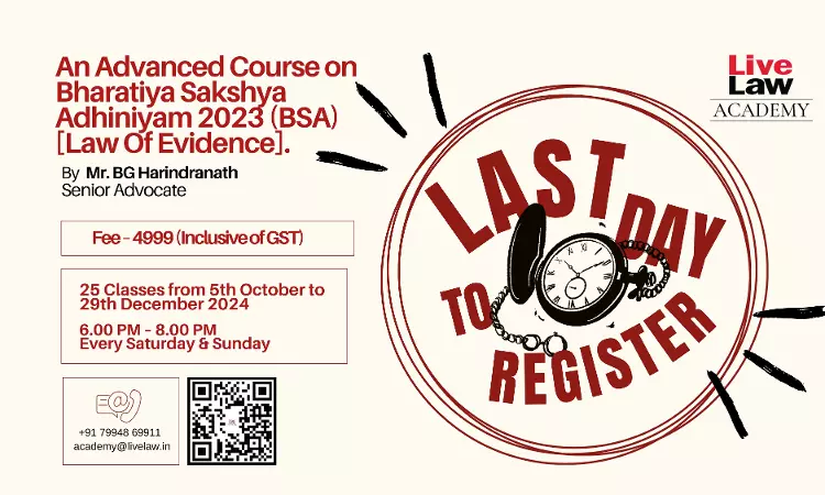 [FINAL CALL TO REGISTER!] Last Day To Enroll In LiveLaw Academys Advanced Course On Bharatiya Sakshya Adhiniyam 2023 With Former Judge BG Harindranath! Dont Miss Out!