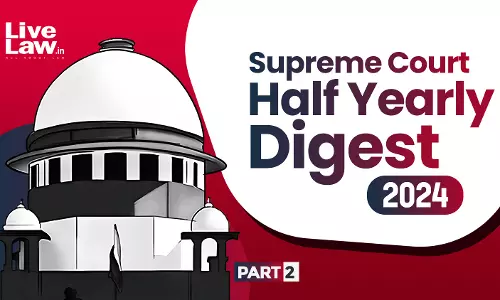 Complete Supreme Court Half Yearly Digest 2024 [Part-2]