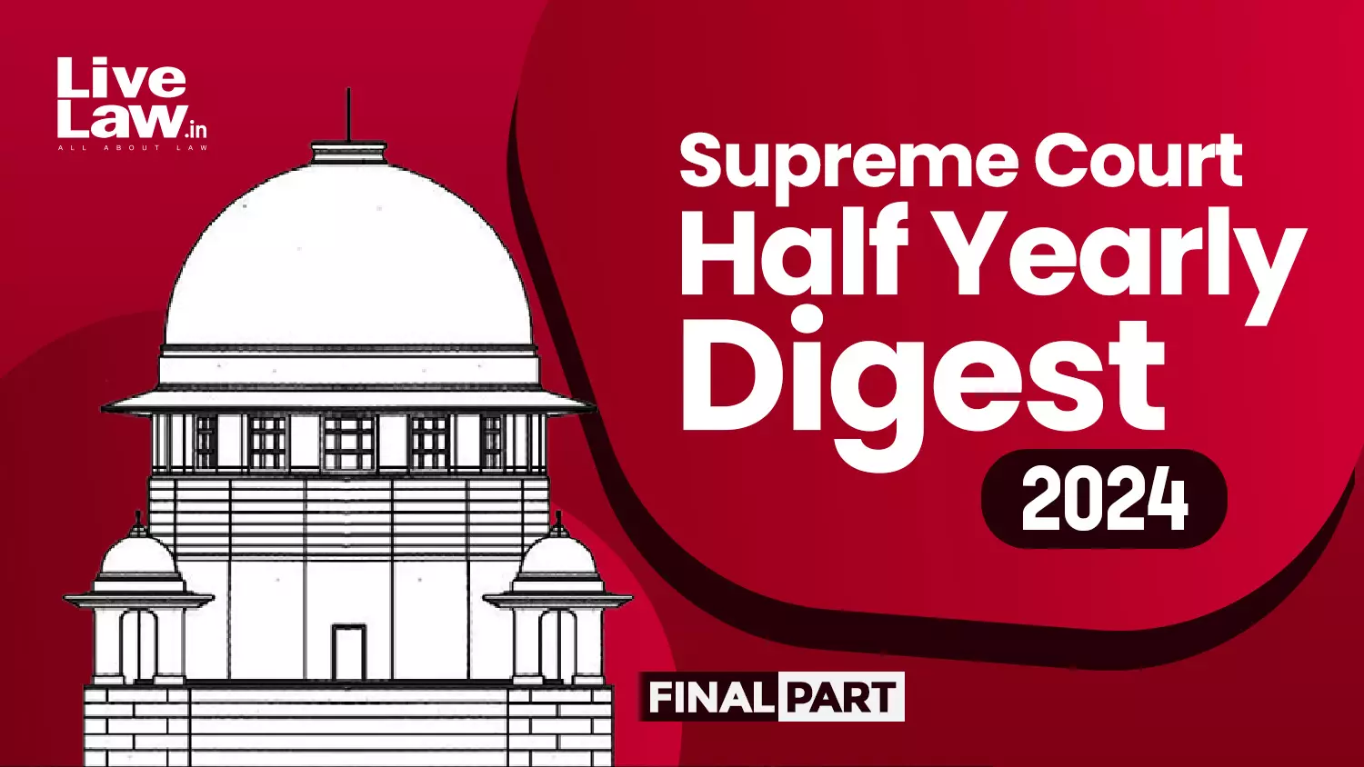 Complete Supreme Court Half Yearly Digest 2024 [Final Part]