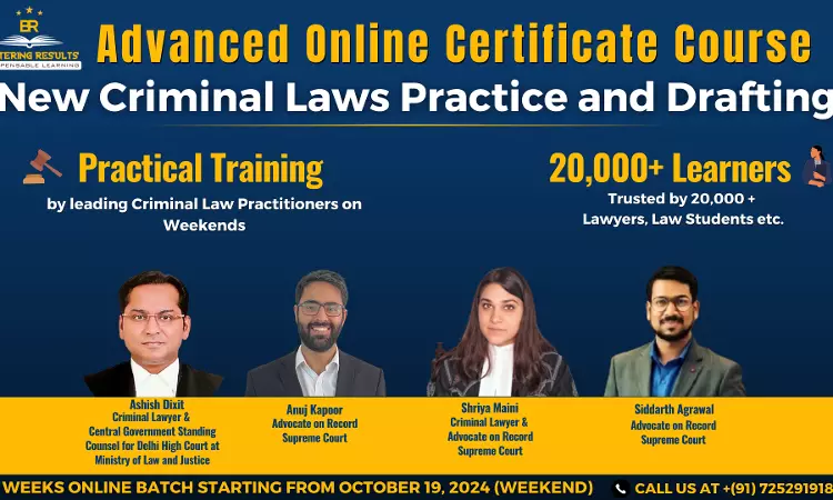 [Advt.] Certificate Course On New Criminal Laws Practice & Drafting By Bettering Results: Register Now!