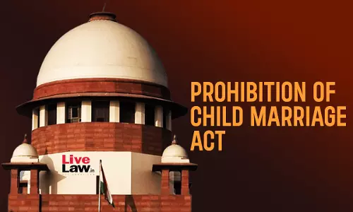 Bill Pending In Parliament : Supreme Court Refrains From Deciding If Prohibition Of Child Marriage Act Overrides Personal Laws Bill Pending In Parliament : Supreme Court Refrains From Deciding If Prohibition Of Child Marriage Act Overrides Personal Laws