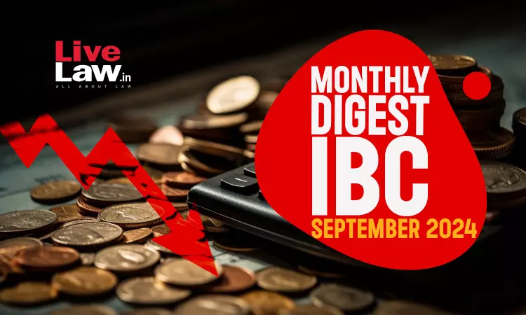 Monthly Digest of IBC Cases: September 2024 Monthly Digest of IBC Cases: September 2024