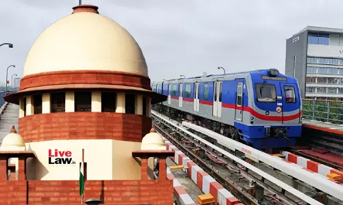 No Uprooting/Transplantation Of Trees For Kolkata Metro Rail Without CEC Permission : Supreme Court