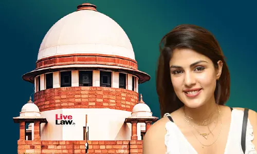 Frivolous Petition : Supreme Court Dismisses CBIs Plea To Restore LOC Against Actor Rhea Chakraborty & Family Frivolous Petition : Supreme Court Dismisses CBIs Plea To Restore LOC Against Actor Rhea Chakraborty & Family