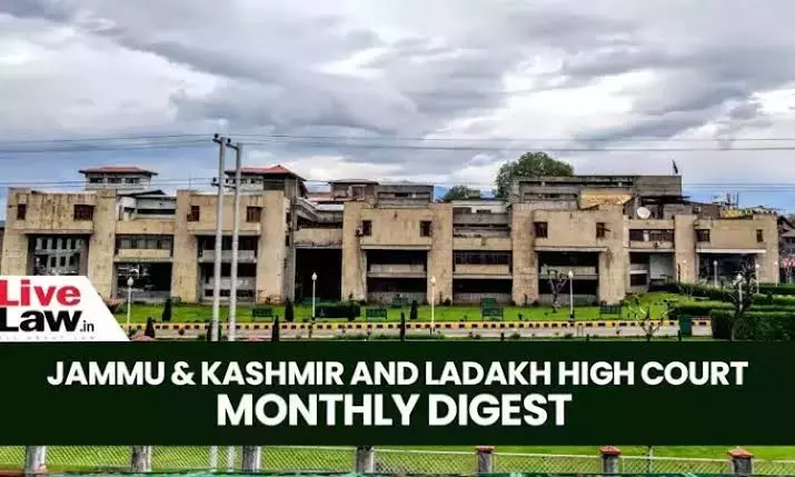 Jammu & Kashmir And Ladakh High Court Monthly Digest: October 2024