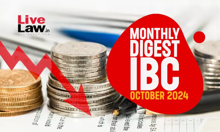 Monthly Digest Of IBC Cases: October 2024 Monthly Digest Of IBC Cases: October 2024