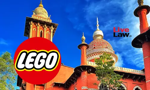 Lego A Well Known Mark: Madras High Court Cancels Hyderabad-Based Companys Registration In Confectionary Products