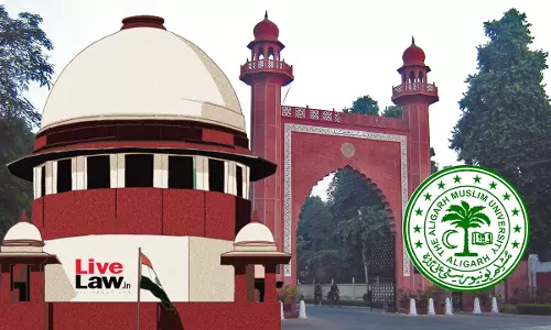 Criteria To Determine Minority Status Of Educational Institution Under Article 30 : Supreme Court Explains In AMU Case