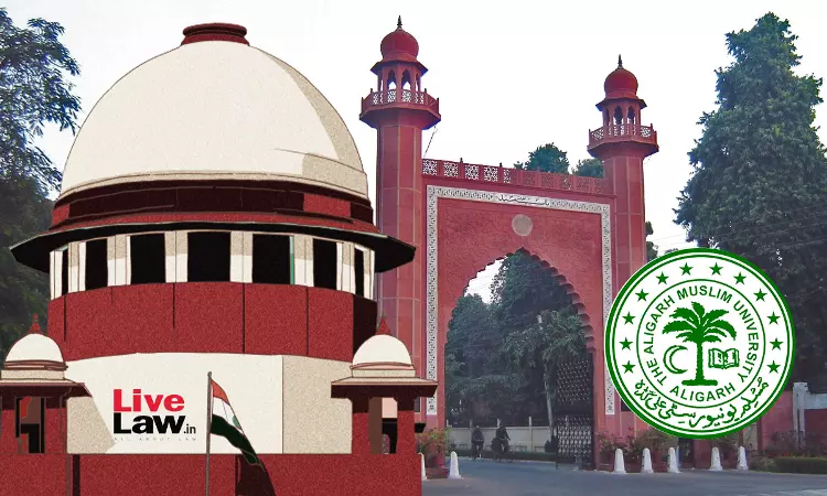 Criteria To Determine Minority Status Of Educational Institution Under Article 30 : Supreme Court Explains In AMU Case Criteria To Determine Minority Status Of Educational Institution Under Article 30 : Supreme Court Explains In AMU Case