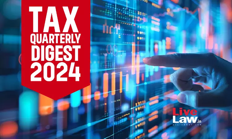 Tax Quarterly Digest: July To September 2024 Tax Quarterly Digest: July To September 2024