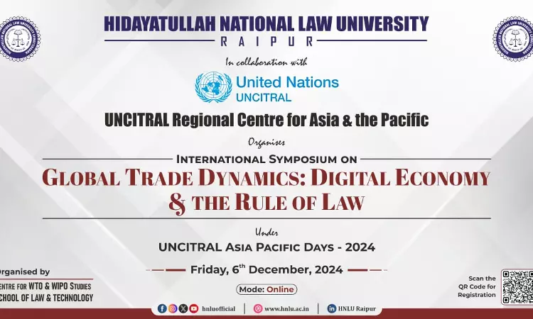 HNLU-UNCITRAL RCAP International Symposium On “Global Trade Dynamics: Digital Economy And The Rule Of Law” [6th December]