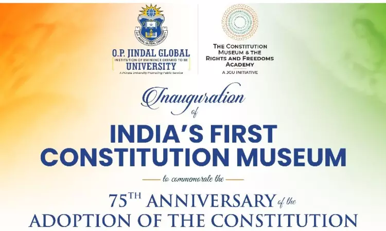 O.P. Jindal Global University: Inauguration Of Indias First Constitution Museum And National Convention On Constitution of India [23rd -25th Nov]