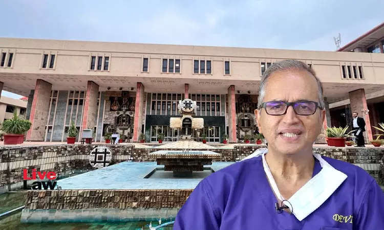 Delhi High Court Issues Ex-Parte Ad Interim Injunction To Protect Personality Rights Of Renowned Cardiac Surgeon Dr Devi Shetty Delhi High Court Issues Ex-Parte Ad Interim Injunction To Protect Personality Rights Of Renowned Cardiac Surgeon Dr Devi Shetty