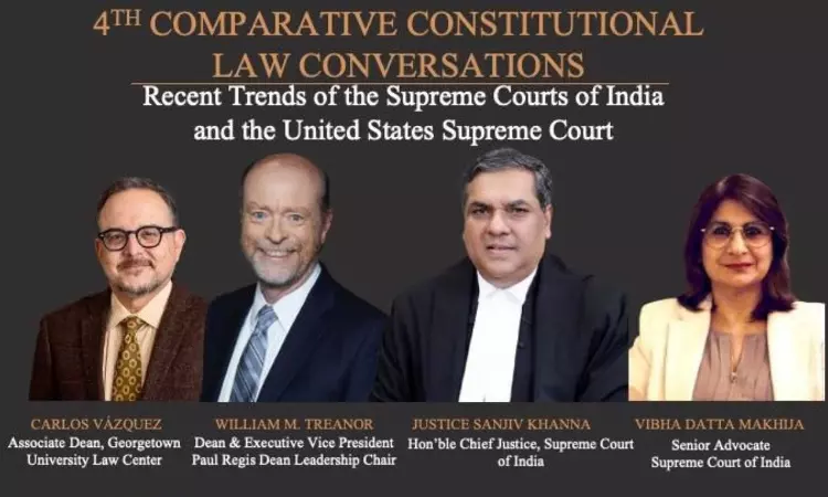 CJI Khanna And Georgetown Law Dean To Lead Comparative Constitutional Law Discussion On Recent Trends Of The Supreme Court Of India And The United States Supreme Court CJI Khanna And Georgetown Law Dean To Lead Comparative Constitutional Law Discussion On Recent Trends Of The Supreme Court Of India And The United States Supreme Court