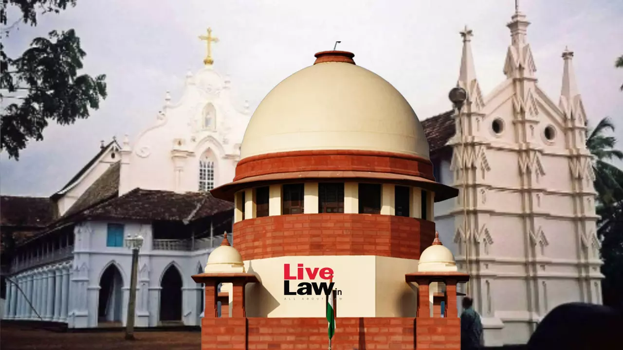 Malankara-Jacobite Dispute : Supreme Court Sets Aside HC Direction To Hand Over Churches, Says Police Going Inside Religious Places Bothers Us Malankara-Jacobite Dispute : Supreme Court Sets Aside HC Direction To Hand Over Churches, Says Police Going Inside Religious Places Bothers Us