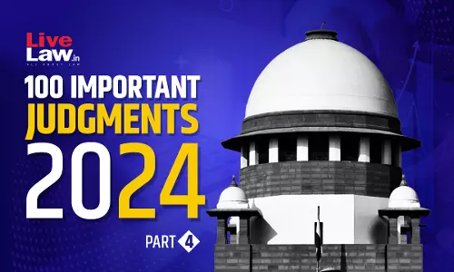 100 Important Supreme Court Judgments Of 2024 - Part 4 [76-100]