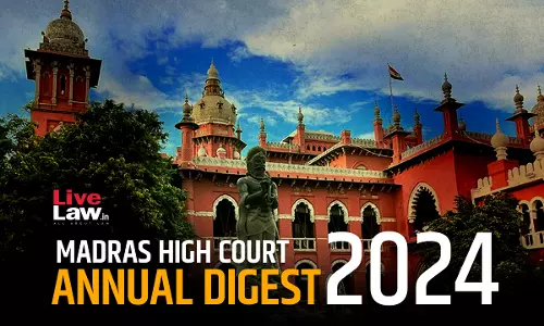 Madras High Court Annual Digest 2024: Part II [Citation 251 to 492]